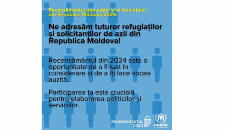 „Recensământul din 2024 din Republica Moldova este pentru toată lumea, inclusiv pentru refugiați” apelul Organizaței internaționale, UNHCR Moldova, cu privire la participarea, la Recensământul Populației și Locuințelor 2024